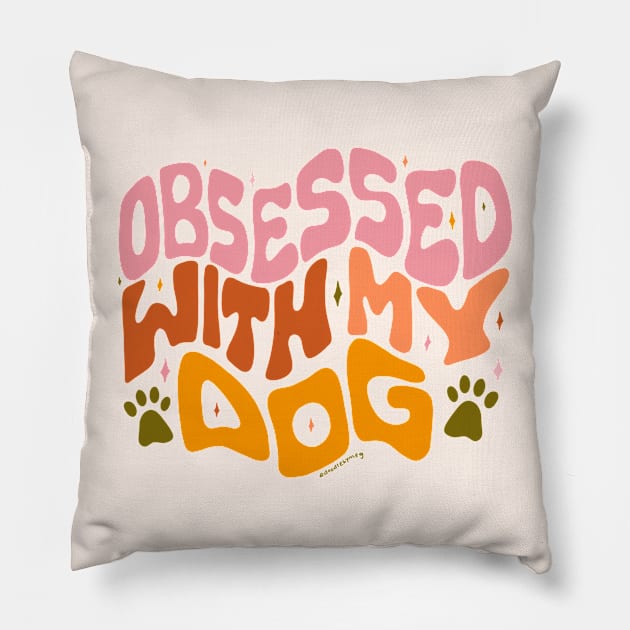 Obsessed With My Dog Pillow by Doodle by Meg