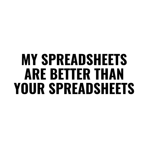 My Spreadsheets Are Better Than Your Spreadsheets - Funny Accounting by FLARE US