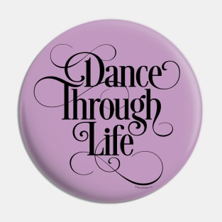 Dance Through Life - inspirational dance lover Pin