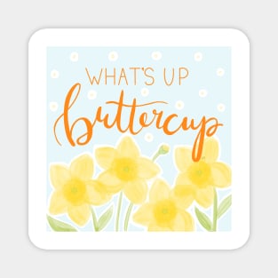 What's Up Buttercup Magnet