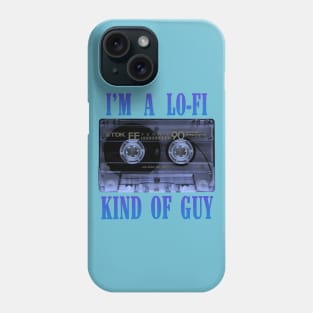 I'm a Lo-Fi Kind of Guy Phone Case