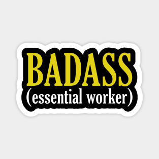 Baddass (ESSENTIAL WORKER) Magnet