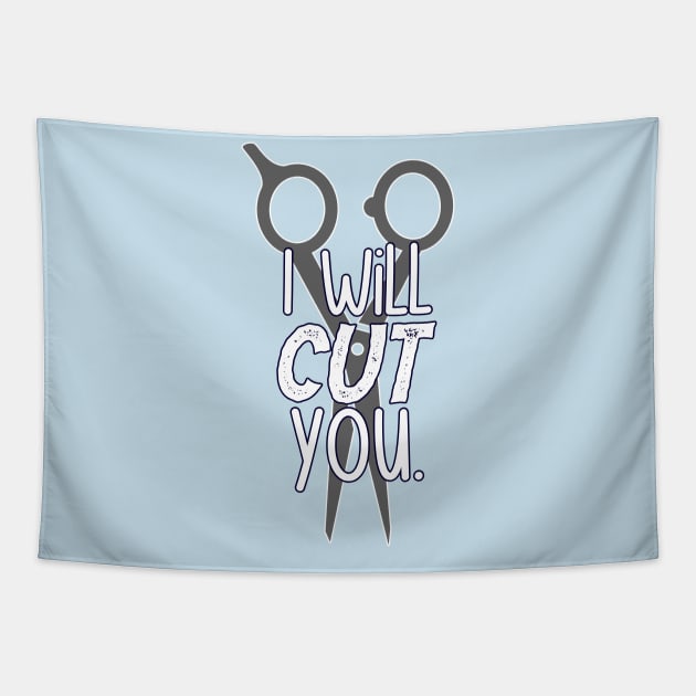 I Will Cut You | Hair Stylist, Hair Dresser, Salon Worker Design Tapestry by AmandaPandaBrand