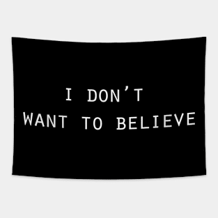 i don’t  want to believe Tapestry