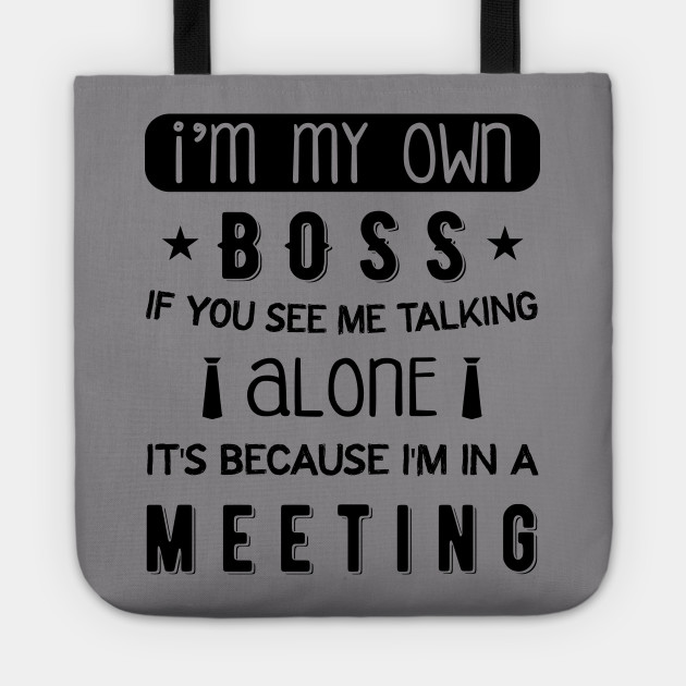 I'm My Own Boss - Entrepreneurship Quote - Tote | Teepublic