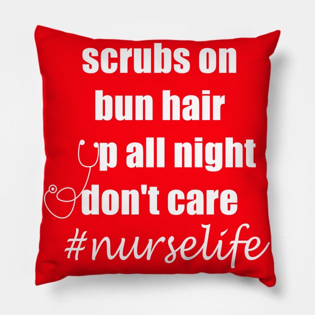 scrubs on bun hair up all night don't care nurselife Pillow by hippyhappy