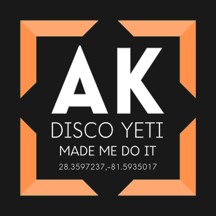 AK Disco Yeti Made Me Do It- Orange T-Shirt