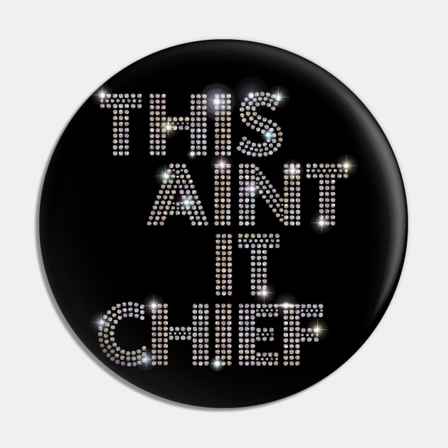 This Aint It Chief Pin by Vector Deluxe