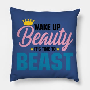 wake up beauty it's time to beast 5 Pillow