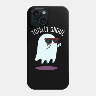 Totally Ghoul Cute Halloween Ghost Pun Phone Case