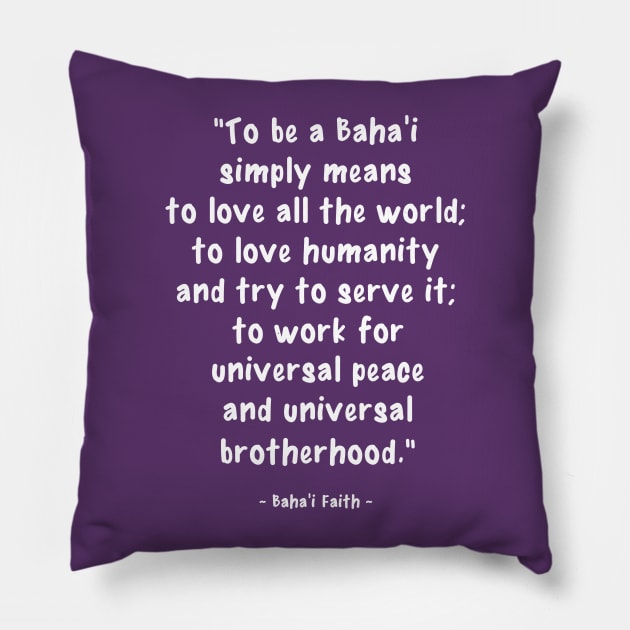 To be a Baha&#39;i means... Pillow by irfankokabi