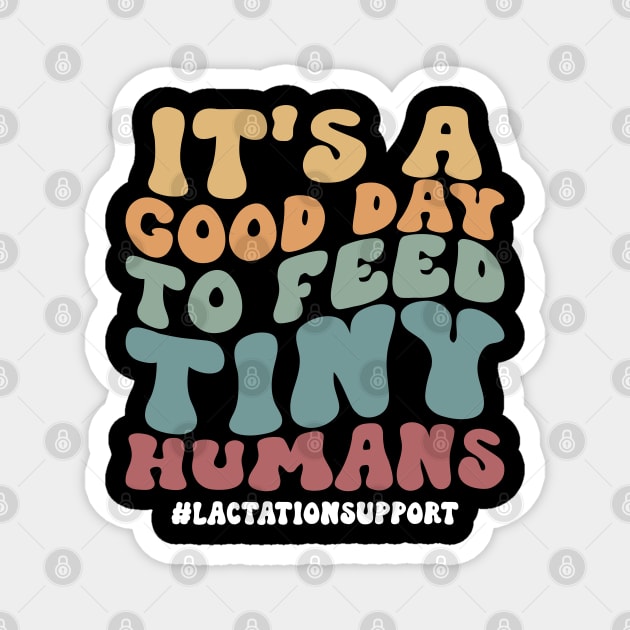 Its a Good Day To Feed Tiny Humans Funny Lactation Consultant Magnet by abdelmalik.m95@hotmail.com