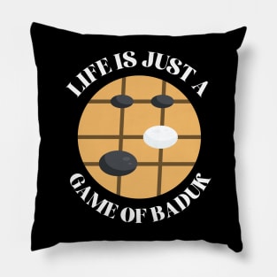 Life Is Just A Game Of Baduk Pillow