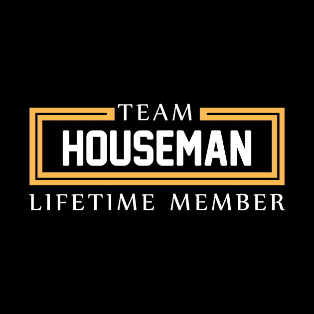 TEAM HOUSEMAN LIFETIME MEMBER ,HOUSEMAN NAME by cristikosirez