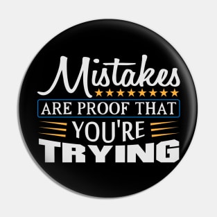 Mistakes are Proof that You're Trying Quote Pin