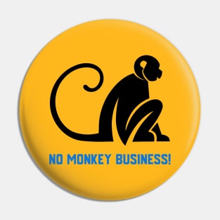 No Monkey Business Pin