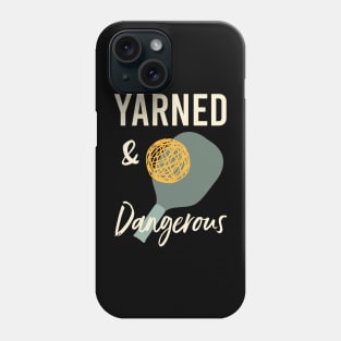 Pickleball Pun Yarned & Dangerous Phone Case