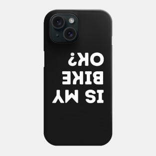 Is My Bike Okay Funny Cycling Phone Case