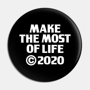 Make The Most Of Life Pin