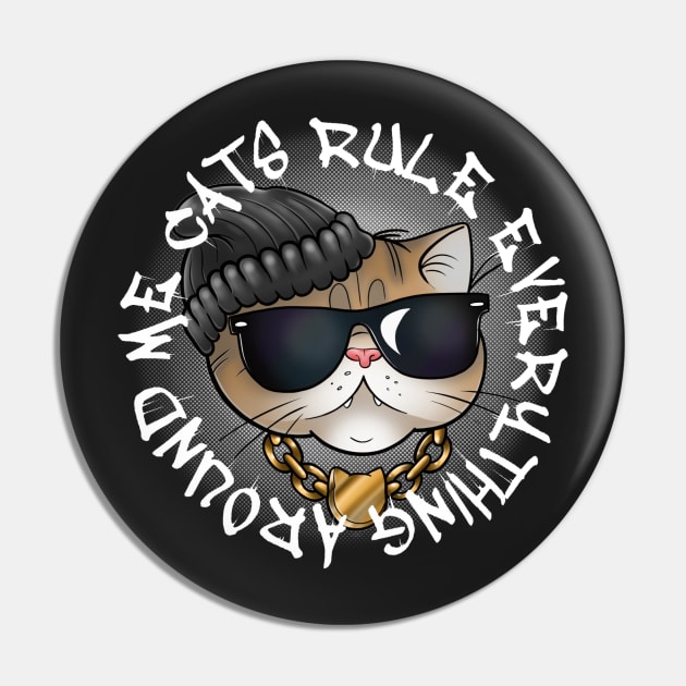 Cats Rule Everything Around Me Pin by InkyMcStapleface