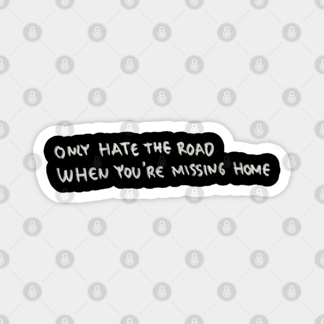 Only Hate The Road When You Are Missing Home Magnet by Saestu Mbathi