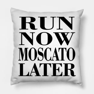 Run Now Moscato Later Pillow