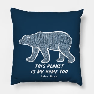 Polar Bear - This Planet Is My Home Too - animal design Pillow