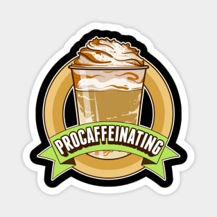 Procaffeinating Funny Procrastination Caffeine Tee Frappe Magnet