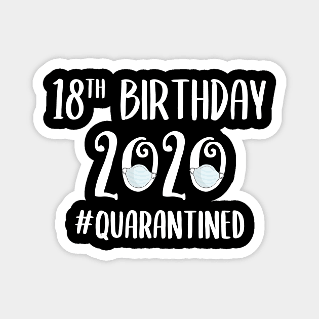 18th Birthday 2020 Quarantined Magnet by quaranteen