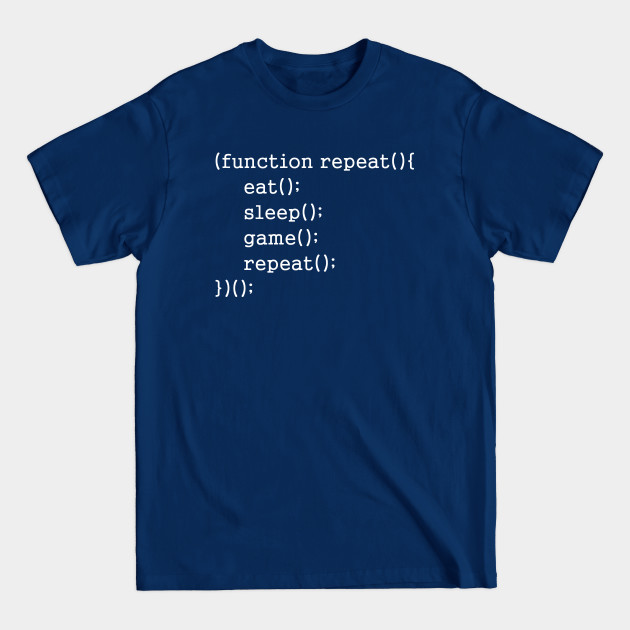 Eat Sleep Game Repeat - Eat Sleep Game - T-Shirt Eat Sleep Game Repeat - Eat Sleep Game - T-Shirt