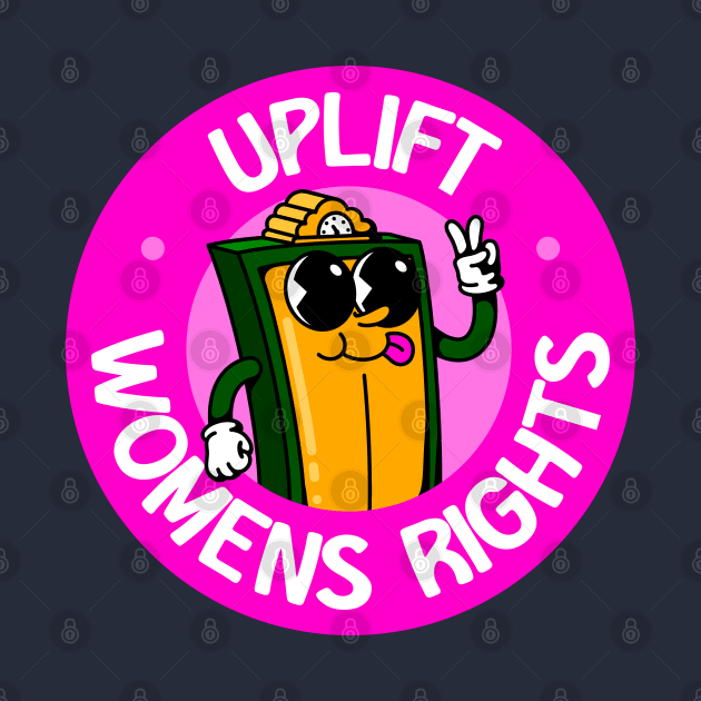 Uplift Womens Rights - Be An Intersectional Feminist by Football from the Left