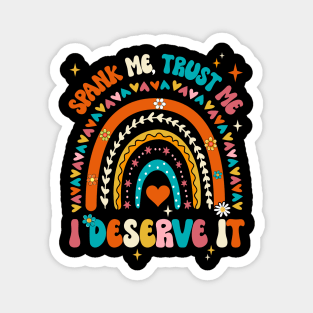 Funny Spank Me Trust Me I Deserve It Sarcastic Adult Humor Magnet