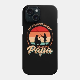 My Fishing Buddy Calls me Papa | Father's Day Phone Case