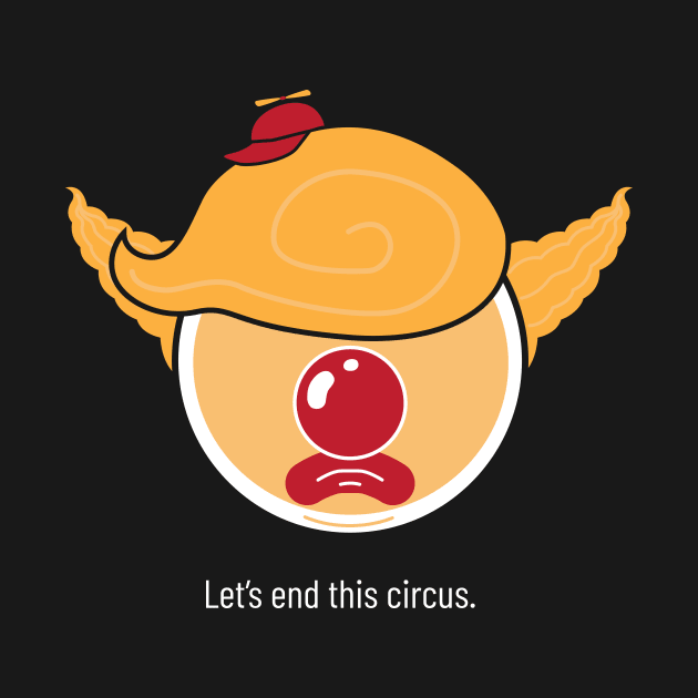 Let's End This Circus by Teddy's Tees