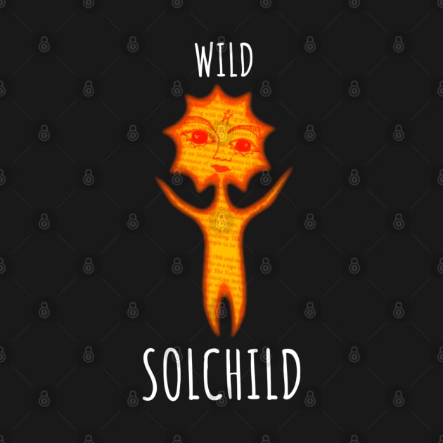 Wild Solchild by KadyMageInk