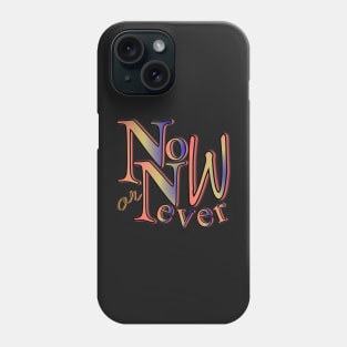 Now or never Phone Case