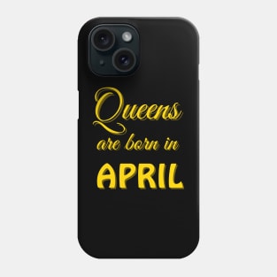 queens are born in april Phone Case