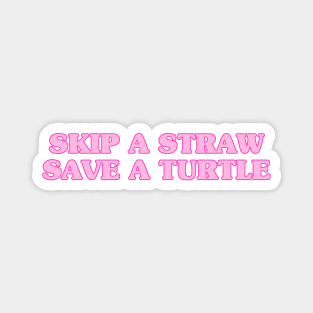 Skip a straw, save a turtle - pink Magnet