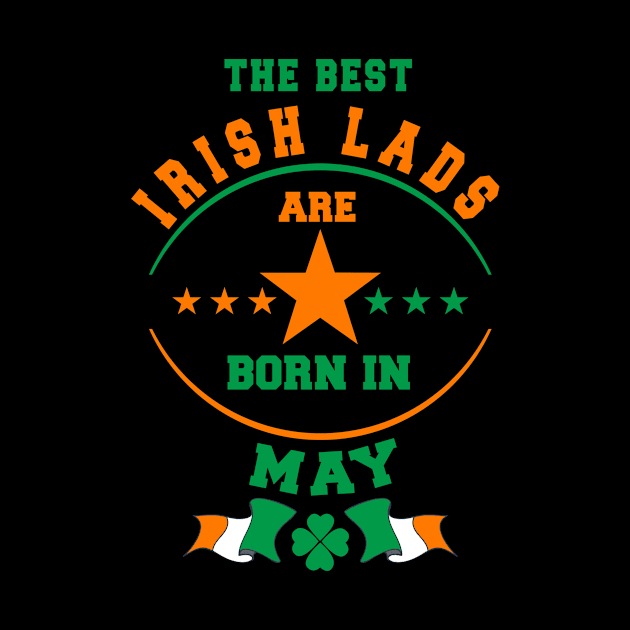 The Best Irish Lads Are Born In May Shamrock by stpatricksday