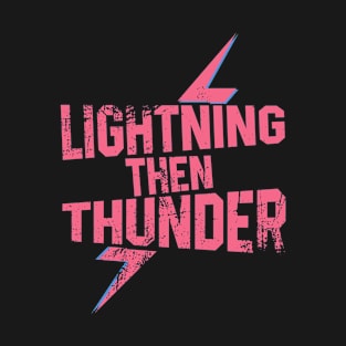 Lightning then Thunder T-Shirt