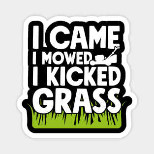 I came I mowed I kicked grass Magnet