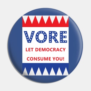 Vore: Let Democracy Consume You! Pin