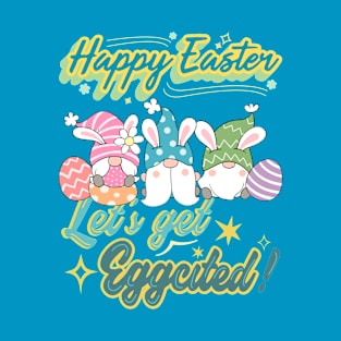 Happy Easter, Let’s get Eggcited funny T-Shirt