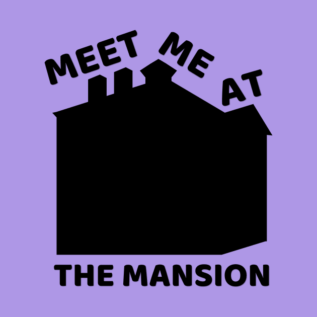 Meet Me At the Mansion by duchessofdisneyland