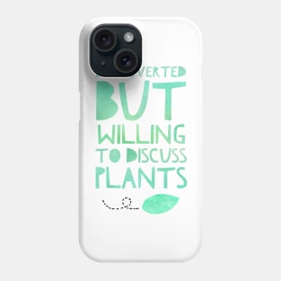 Introverted but Willing to Discuess Plants Phone Case