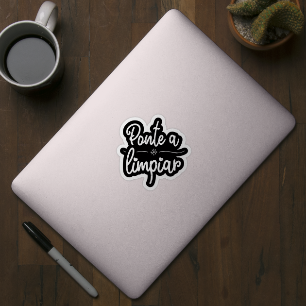 Ponte a limpiar - clean up - white design - Ponte A Limpiar - Sticker