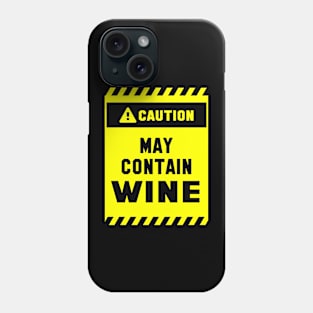 Caution! May Contain Wine Phone Case