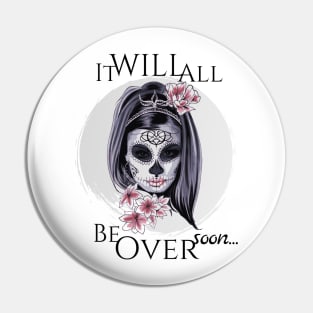 It will be over soon death Halloween design Pin