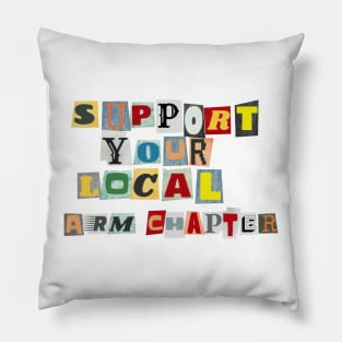 Support Your Local Arm Chapter Pillow