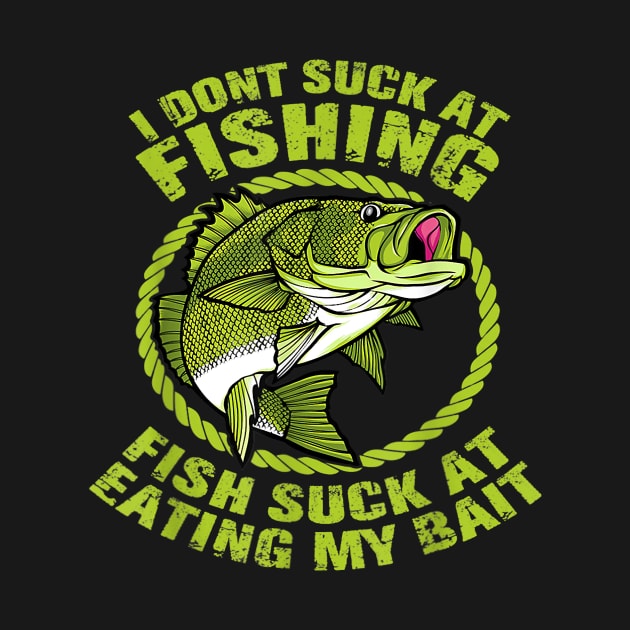 I Dont Suck At Fishing Fish Suck At Eating My Bait Fishing by omorihisoka